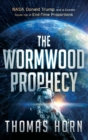 Wormwood Prophecy : NASA, Donald Trump, and a Cosmic Cover-Up of End-Time Proportions - Book