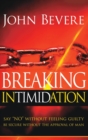 Breaking Intimidation : Say No Without Feeling Guilty. Be Secure Without the Approval of Man - Book