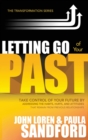 Letting Go of Your Past : Take Control of Your Future by Addressing the Habits, Hurts, and Attitudes That Remain from Previous Relationships - Book