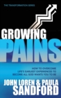 Growing Pains : How to Overcome Life's Earliest Experiences to Become All God Wants You to Be - Book
