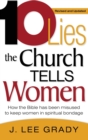 Ten Lies the Church Tells Women : How the Bible Has Been Misused to Keep Women in Spiritual Bondage (Revised & Updated) - Book