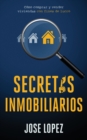 Secretos Inmobiliarios : Como comprar y vender viviendas con fines de lucro - Book