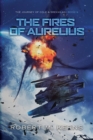 The Fires of Aurelius : An Epic Space Opera Adventure - Book