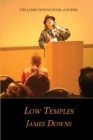 Low Temples : The James Downs Book of Poems - Book