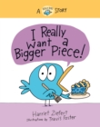 I Really Want a Bigger Piece (Really Bird Stories #2) : A Really Bird Story - eBook