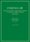 Evidence Law : A Student's Guide to the Law of Evidence as Applied in American Trials - Book