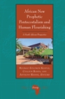 African New Prophetic Pentecostalism and Human Flourishing : A South African Perspective - eBook