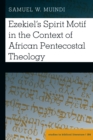 Ezekiel’s Spirit Motif in the Context of African Pentecostal Theology - Book