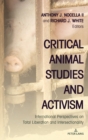 Critical Animal Studies and Activism : International Perspectives on Total Liberation and Intersectionality - Book