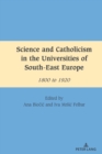 Science and Catholicism in the Universities of South-East Europe : 1800 to 1920 - Book