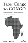 From Congo to GONGO : Higher Education, Critical Geopolitics, and the New Red Scare - Book
