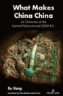 What Makes China China : An Overview of the Central Plains around 2000 B.C. - eBook