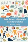 Space, Mirrors, Subjectivity in Angela Carter's Fiction - eBook