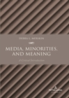 Media, Minorities, and Meaning : A Critical Introduction - Book