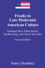 Freaks in Late Modernist American Culture : Nathanael West, Djuna Barnes, Tod Browning, and Carson McCullers - Book