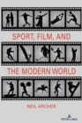 Sport, Film, and the Modern World - Book