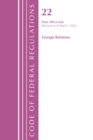 Code of Federal Regulations, Title 22 Foreign Relations 300 - END, 2022 - Book