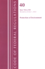 Code of Federal Regulations, Title 40 Protection of the Environment 790-999, Revised as of July 1, 2022 - Book