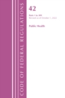 Code of Federal Regulations, Title 42 Public Health 1-399, Revised as of October 1, 2022 - Book