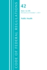 Code of Federal Regulations, Title 42 Public Health 1-399, Revised as of October 1, 2021 - Book