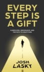 Every Step Is a Gift : Caregiving, Endurance, and the Path to Gratitude - eBook