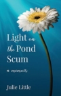 Light on the Pond Scum : A Memoir - Book