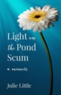 Light on the Pond Scum : A Memoir - eBook