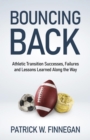 Bouncing Back : Athletic Transition Successes, Failures, and Lessons Learned along the Way - eBook