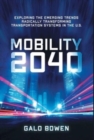 Mobility 2040 : Exploring the Emerging Trends Radically Transforming Transportation Systems in the US - Book