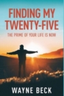 Finding My Twenty-Five : The Prime of Your Life Is Now - Book