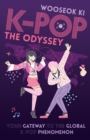 K-POP - The Odyssey : Your Gateway to the Global K-Pop Phenomenon - Book