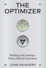 The Optimizer : Building and Leading a Team of Serial Innovators - Book