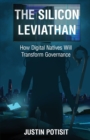 The Silicon Leviathan : How Digital Natives Will Transform Governance - Book