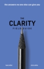 The Clarity Field Guide : The Answers No One Else Can Give You - eBook