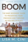 Boom : The Baby Boomers' Guide to Preserving Your Freedom and Thriving as You Age in Place - Book