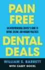 Pain Free Dental Deals : An Entrepreneurial Dentist's Guide To Buying, Selling, and Merging Practices - Book