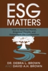ESG Matters : How to Save the Planet, Empower People, and Outperform the Competition - Book