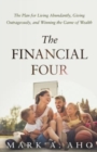 The Financial Four : The Plan for Living Abundantly, Giving Outrageously, and Winning the Game of Wealth - Book
