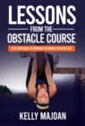 Lessons from the Obstacle Course : Five Strategies to Conquer the Muddy Fields of Life - Book