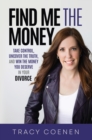 Find Me the Money : Take Control, Uncover the Truth, and Win the Money You Deserve in Your Divorce - Book