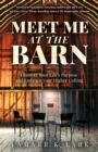 Meet Me at the Barn : Discover Your Life's Purpose and Embrace Your Higher Calling - eBook