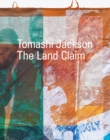 Tomashi Jackson: The Land Claim - Book