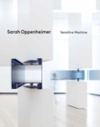 Sarah Oppenheimer: Sensitive Machine - Book