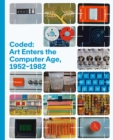 Coded: Art Enters the Computer Age, 1952–1982 - Book