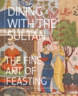 Dining with the Sultan: The Fine Art of Feasting - Book