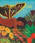 Surrealism and Us: Caribbean and African Diasporic Artists Since 1940 - Book