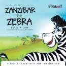 Zanzibar The Zebra : A tale of creativity and imagination: A tale of creativity and imagination - Book