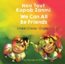 We Can All Be Friends (Haitian Creole-English) : Nou Tout Kapab Zanmi - Book