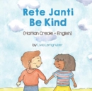 Be Kind (Haitian Creole-English) : Rete Janti - Book
