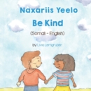 Be Kind (Somali-English) : Naxariis Yeelo - Book